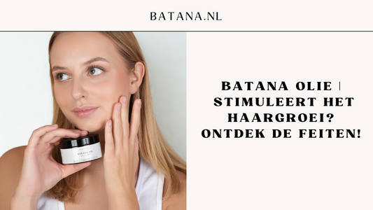 Batana olie, Stimuleert het haargroei? Ontdek de feiten!